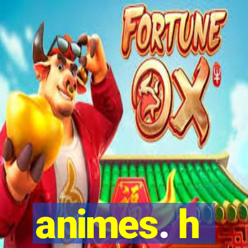 animes. h